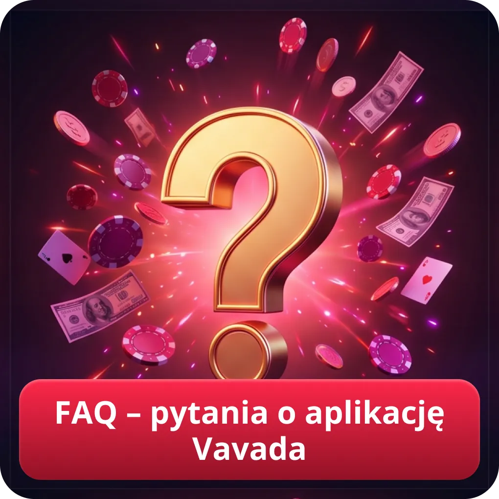 FAQ – pytania o aplikację Vavada