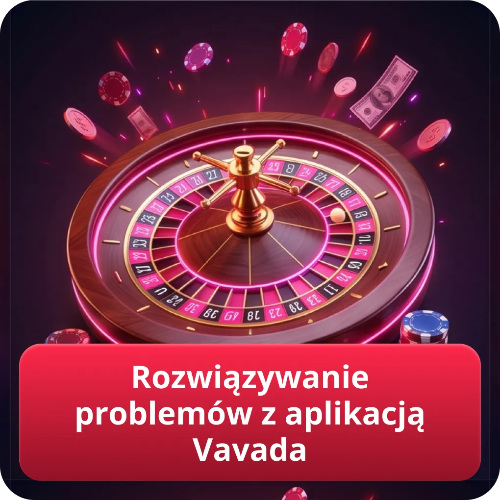 Rozwiązywanie problemów z aplikacją Vavada