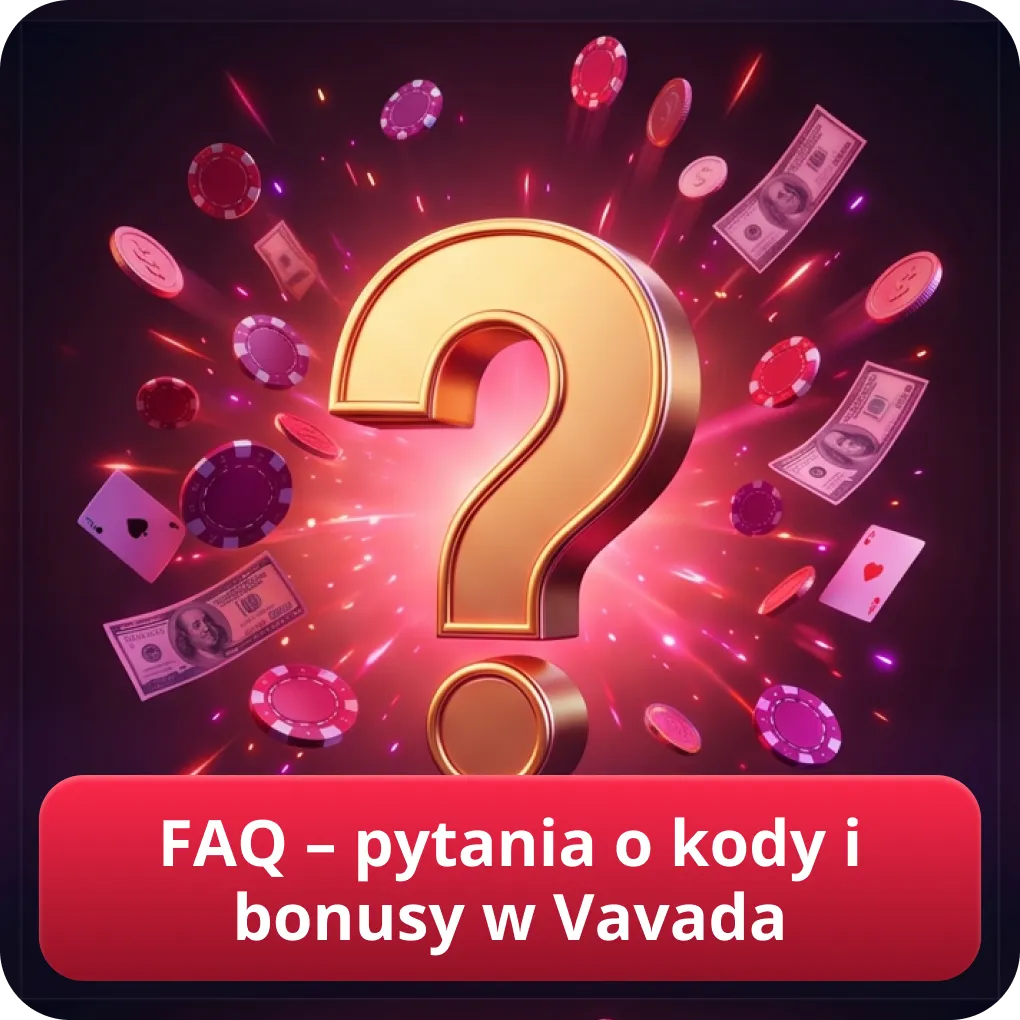 FAQ – pytania o kody i bonusy w Vavada kod promocyjny